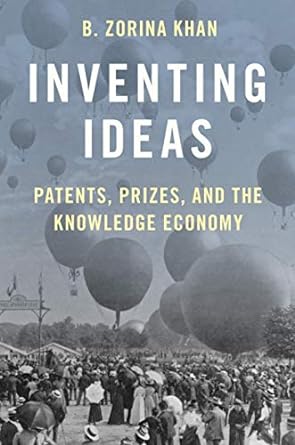 Letture: Inventing Ideas: Patents, Prizes, and the Knowledge Economy, di B. Zorina&nbsp;Khan