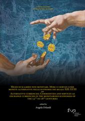 Letture: Mezzi di scambio non monetari. Merci e servizi come monete alternative nelle economie dei secoli XIII-XVIII, a cura di Angela&nbsp;Orlandi