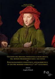 Letture:Gestione del rischio, insolvenza e bancarotta nel mondo premoderno (secc. XIII-XVIII) / Risk management, insolvency, and bankruptcy in the pre-modern world (XIII-XVIII secolo), a cura di Angela OrlandiBozza&nbsp;automatica